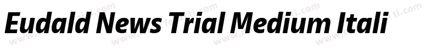 Eudald News Trial Medium Italic字体转换